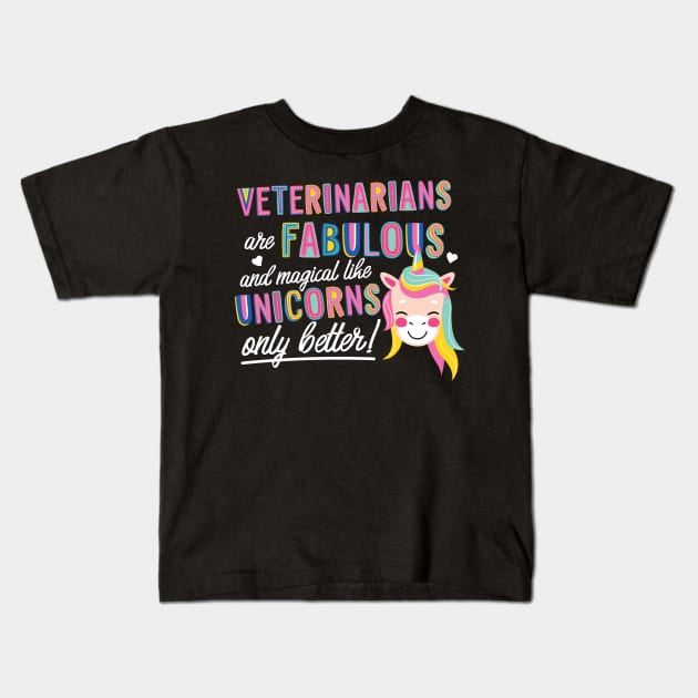 Veterinarians are like Unicorns Gift Idea Kids T-Shirt by BetterManufaktur